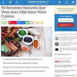 90 Remèdes Naturels Que Vous Avez Déjà Dans Votre Cuisine.