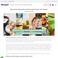 What are the best home remedies to grow hair faster and thicker? - Re'equil