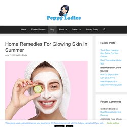 Home Remedies For Glowing Skin In Summer