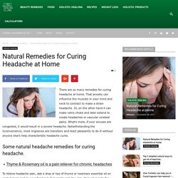 Natural Remedies for Curing Headache at Home - Holistic Healing Natural