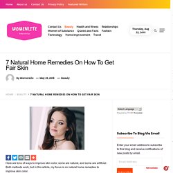 7 Natural Home Remedies To Get Fair & Clear Skin Overnight – Womenlite