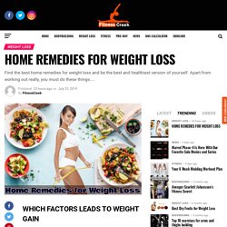 HOME REMEDIES FOR WEIGHT LOSS - FitnessCreek