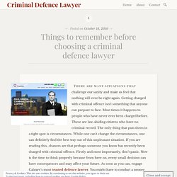 Things to remember before choosing a criminal defence lawyer