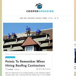 Points To Remember When Hiring Roofing Contractors