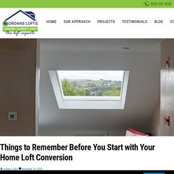 Things to Remember Before You Start with Your Home Loft Conversion - Lordans Lofts