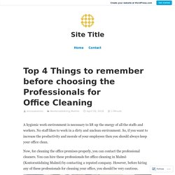 Top 4 Things to remember before choosing the Professionals for Office Cleaning – Site Title