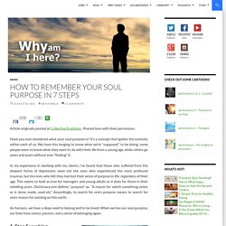 How To Remember Your Soul Purpose in 7 Steps