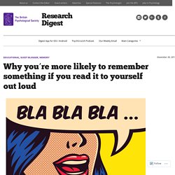 Why you’re more likely to remember something if you read it to yourself out loud