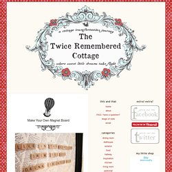 The Twice Remembered Cottage - A Cottage Transformation Journey
