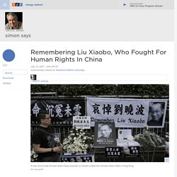 Remembering Liu Xiaobo, Who Fought For Human Rights In China