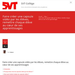 Faire créer une capsule vidéo par les élèves, remettre chaque élève au cœur de ses apprentissages – SVT Collège