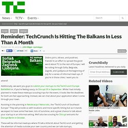 Reminder: TechCrunch Is Hitting The Balkans In Less Than A Month