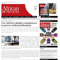 Use Africa's $60bn remittances to power industrialisation