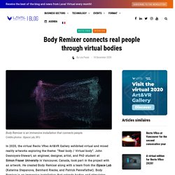Body Remixer connects real people through virtual bodies