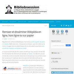 Remixer et disséminer Wikipédia en ligne, hors ligne ou sur papier