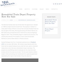Remodeled Train Depot Property Now For Sale - Workman Builders, Inc.