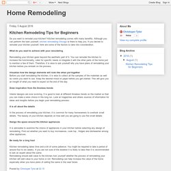 Home Remodeling: Kitchen Remodeling Tips for Beginners