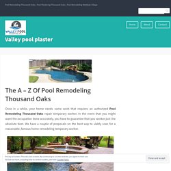 The A – Z Of Pool Remodeling Thousand Oaks – Valley pool plaster