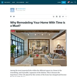 Why Remodeling Your Home With Time is a Must?: remodelinghills — LiveJournal