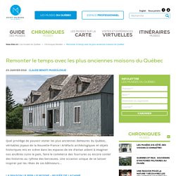 SMQ - Les musées du Québec - Remonter le temps avec les plus anciennes maisons du Québec