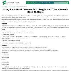<p> Using Remote AT Commands to Toggle an IO on a Remote XBee ZB Radio</p>Knowledge Base Article