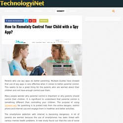 How to Remotely Control Your Child with a Spy App?