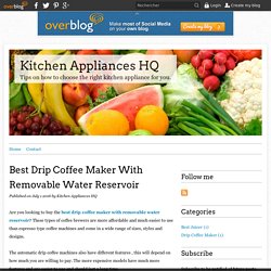 Best Drip Coffee Maker With Removable Water Reservoir - Kitchen Appliances HQ
