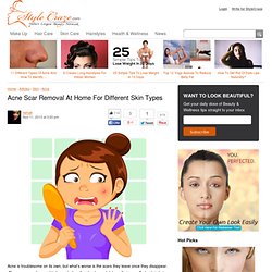 Acne Scar Removal At Home For Different Skin Types