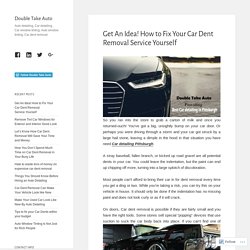 Get An Idea! How to Fix Your Car Dent Removal Service Yourself – Double Take Auto