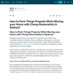 How to Pack Things Properly While Moving your Home with Cheap Removalists in Sydney?: singhmoversau — LiveJournal