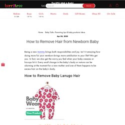 How to Remove Baby Lanugo Hair