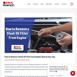 How to Remove a Stuck Oil Filter from Engine