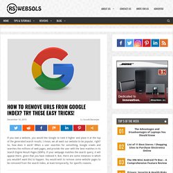 How to Remove URLs from Google Index? Try these Easy Tricks!