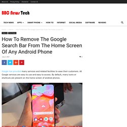 How To Remove The Google Search Bar From The Home Screen Of Any Android Phone