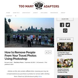 How to Remove People From Your Travel Photos Using Photoshop