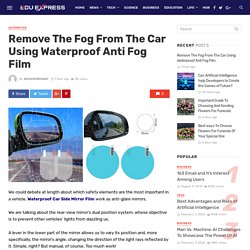 Remove The Fog From The Car Using Waterproof Anti Fog Film – Eduexpress