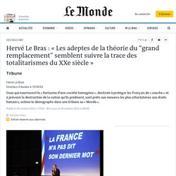 Hervé Le Bras : « Les adeptes de la théorie du “grand remplacement” semblent suivre la trace des totalitarismes du XXe siècle »