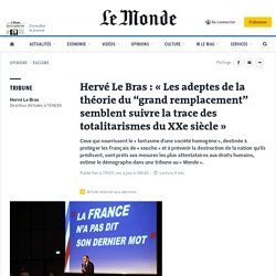 Hervé Le Bras : « Les adeptes de la théorie du “grand remplacement” semblent suivre la trace des totalitarismes du XXe siècle »