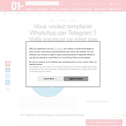 Vous voulez remplacer WhatsApp par Telegram ? Voilà pourquoi ce n'est pas forcément une bonne idée
