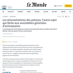 Les rémunérations des patrons, l’autre sujet qui fâche aux assemblées générales d’actionnaires