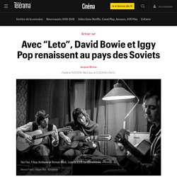 Avec “Leto”, David Bowie et Iggy Pop renaissent au pays des Soviets - Cinéma