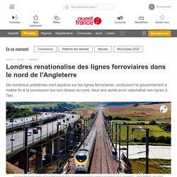 Londres renationalise des lignes ferroviaires dans le nord de l'Angleterre