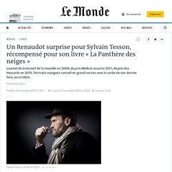 Un Renaudot surprise pour Sylvain Tesson, récompensé pour son livre « La Panthère des neiges »... (Cliquez sur l'image)