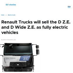 Renault Trucks will sell the D Z.E. and D Wide Z.E. as fully electric vehicles