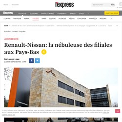 Renault-Nissan: la nébuleuse des filiales aux Pays-Bas