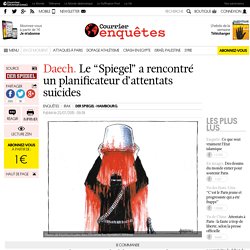 Daech. Le “Spiegel” a rencontré un planificateur d’attentats suicides