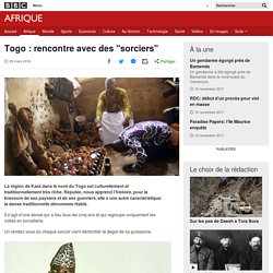 Togo : rencontre avec des "sorciers" - BBC Afrique