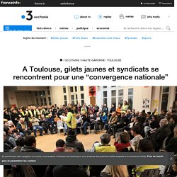 A Toulouse, gilets jaunes et syndicats se rencontrent pour une “convergence nationale”