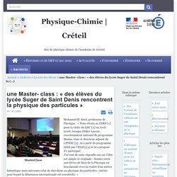 Physique-Chimie Créteil - une Master- class : « des élèves du lycée Suger de Saint Denis rencontrent la physique des particules »