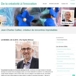 Jean-Charles Cailliez, créateur de rencontres improbables – De la créativité à l'innovation